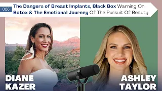 The Dangers of Breast Implants, Black Box Warning On Botox & The Emotional Journey with Diane Kazer