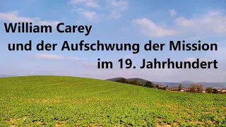 KG 143 William Carey und der Aufschwung der Mission im 19. Jahrhundert