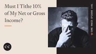 Must I Tithe 10% of My Net or Gross Income?