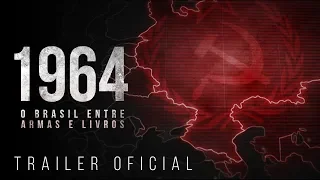 # 003 TRAILER OFICIAL: 1964 - O BRASIL ENTRE ARMAS E LIVROS