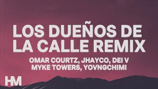 OMAR COURTZ x Jhayco x Dei V "LOS DUEÑOS DE LA CALLE (Remix)" Feat Myke Towers, YOVNGCHIMI (Letra)