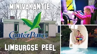 MINIVAKANTIE CENTERPARCS LIMBURGSE PEEL - VLOG #41