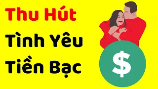 Cách thu hút mọi thứ (tình yêu, tiền bạc, sức khỏe)