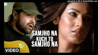 - Samjho Na Kuch To Samjho Na Video Song Himesh Reshammiya Feat. Sonal Chauhan _ Aap Kaa Surroor (1