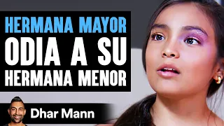 Hermana Mayor ODIA A SU Hermana Menor | Dhar Mann