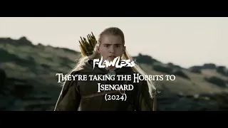 Flawless - They're taking the Hobbits to Isengard (2024) - EDM Remix