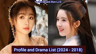 Zhao Lu Si and Yu Shu Xin | Profile and Drama List (2024 - 2018) |