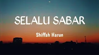 Shiffah Harun - Selalu Sabar (LIRIK)