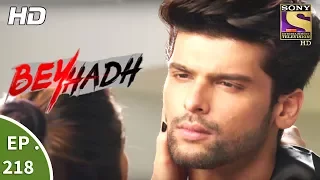 Beyhadh - बेहद - Ep 218 - 10th August, 2017