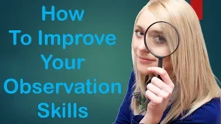 Leadership Skills - How To Improve Your Observation Skills