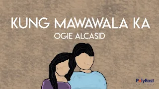 Ogie Alcasid - Kung Mawawala Ka - (Official Lyric Video)