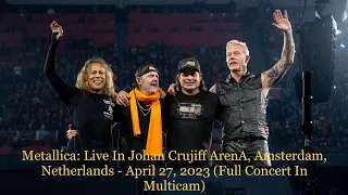 Metallica: Live In Johan Crujiff ArenA, Amsterdam, Netherlands - April 27, 2023 (Full Concert)