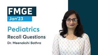 FMGE 2023 Recall, Pediatrics by Dr. Meenakshi Bothra | PrepLadder FMGE