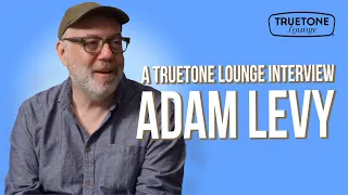 Truetone Lounge - Adam Levy - Jazz Guitarist & Sideman to the Stars