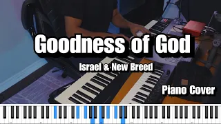 "Goodness of God" | Israel & New Breed | Piano Cover