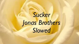 Sucker - Jonas Brothers Slowed