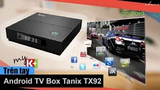 Trên tay Android TV Box TX92 - CPU 8x S912, chất lượng hoàn thiện cao, giá hấp dẫn