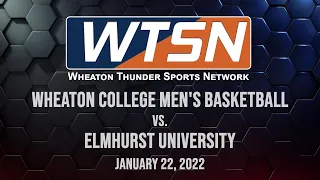 2022-01-22 Wheaton College Men's Basketball vs Elmhurst University (FINAL PLAY)