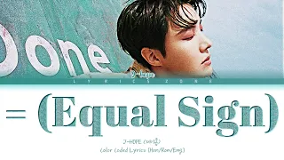 J-HOPE (제이홉) - = ( Equal sign) color coded lyrics [Han/Rom/Eng]