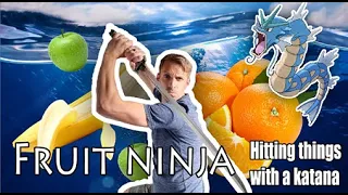 Fruit Ninja! (Hitting Things With A Katana)