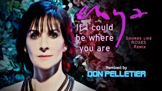 Enya - If I could be where you are (Sounds like ROSES Remix) - Remixed by Don Pelletier