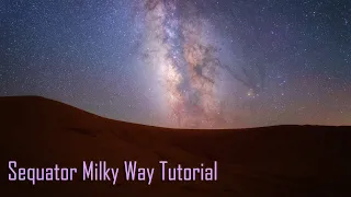 Sequator Milky Way Stack Tutorial - 2021 Edition