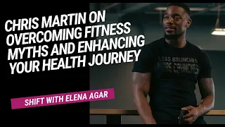 Chris Martin on Overcoming Fitness Myths and Enhancing Your Health Journey