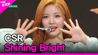 CSR, Shining Bright (첫사랑, 빛을 따라서) [THE SHOW 230418]