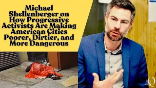 Progressive Activists Are Making US Cities Poorer, Dirtier, & More Dangerous: Michael Shellenberger