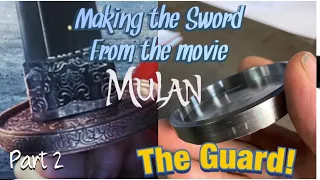 Making A Forged Titanium Sword From The Movie MULAN  !! part 2 Making The Guard!!