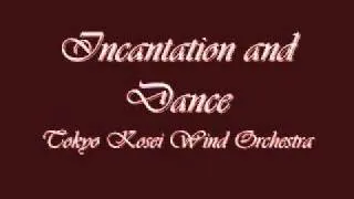 Incantation and Dance. Tokyo Kosei Wind Orchestra.