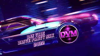 Djs Vibe - Drive Party Mix 2022