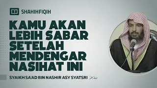 KEUTAMAAN menjadi orang yang SABAR #sabar - Syaikh Sa'ad bin Nashir Asy-Syatsri