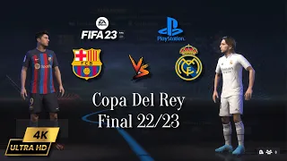 El Clasico - Barcelona vs Real Madrid - Copa Del Rey 22/23 | Final | FIFA 23 -PS5™ Next Gen [4K ]