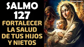 Salmo 127, el más Poderoso para Fortalecer la Salud de tus Hijos y Nietos