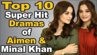Top 10 Super Hit Dramas of Aimen & Minal Khan || The House of Entertainment