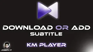 How to download and Install Subtitles to KMPlayer Easily