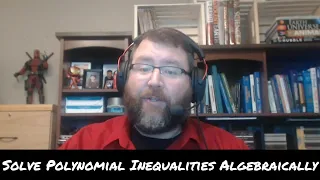 2.6 Solve Polynomial Inequalities Algebraically