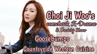 Choi Ji Woo's Comeback K-Drama & Variety Show Goosebumps & Countryside Western Cuisine