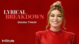 Shania Twain Breaks Down the Lyrics to Her Most Popular Songs From 1995 to Now | InStyle