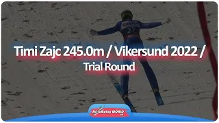 Timi Zajc 245.0m / Vikersund 2022 / Trial Round / Personal Best