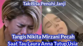 Tangis Nikita Mirzani Pecah Saat Tau Laura Anna Meninggal Dunia Ada Janji Yang belum Ditepati