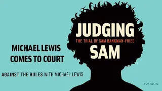 Michael Lewis Comes to Court | Judging Sam: The Trial of Sam Bankman-Fried | Michael Lewis