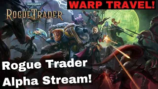 Warp Travel! Rogue Trader Alpha Stream - Gameplay - Set Up - Bugs - Everything!  EP. 3