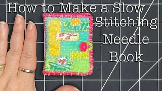 How to Make a Slow Stitching Needle Book - Relaxing Textile Collage Art