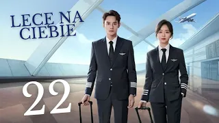 【PL】Lecę na Ciebie | Flight to You - odcinek 22