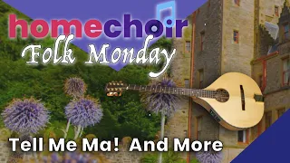 Homechoir's Folk Monday: TELL ME MA and More!