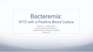 What To Do With A Positive Blood Culture -- Richard L Oehler, MD