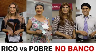 Rico vs Pobre no Banco