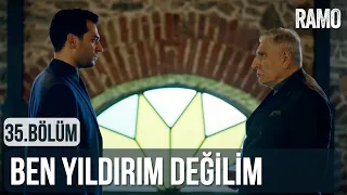 Ben Yıldırım Değilim | Ramo 35.Bölüm